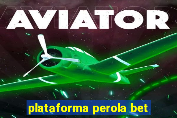 plataforma perola bet